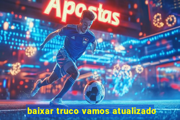 baixar truco vamos atualizado